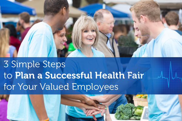 3 Simple Steps to Plan a Successful Health Fair for Your Valued Employees