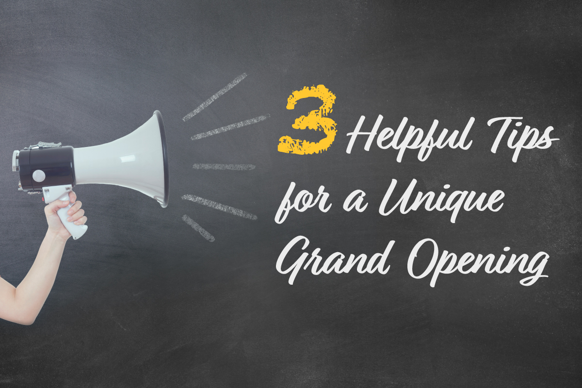 3 Helpful Tips for A Unique Grand Opening
