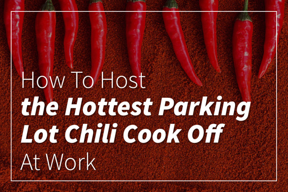 How To Host the Hottest Parking Lot Chili Cook Off At Work