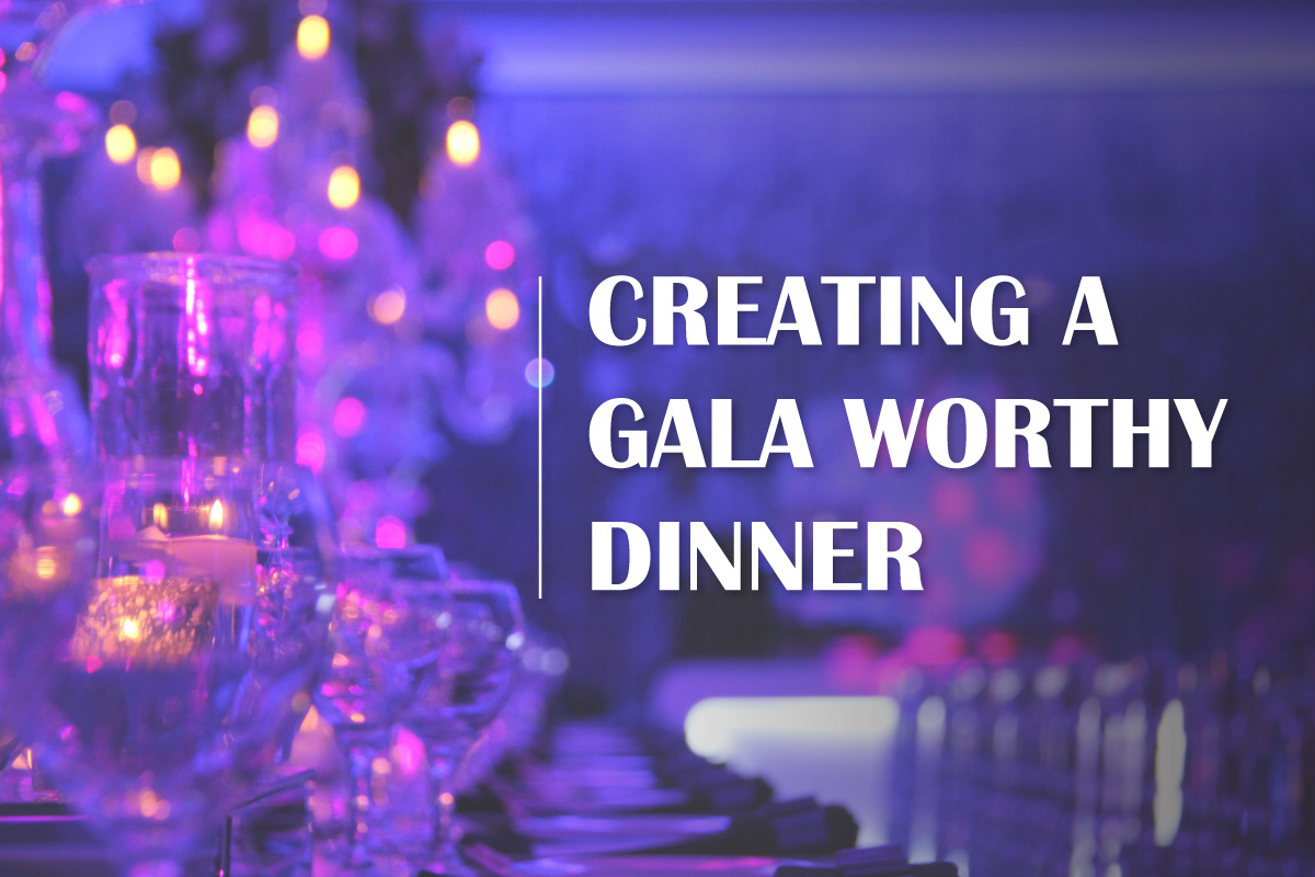 Creating a Gala Worthy Dinner