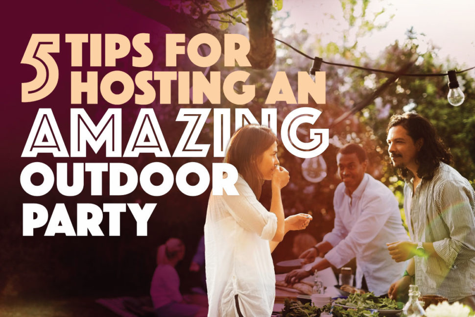 5 Tips for Hosting an Amazing Outdoor Summer Party