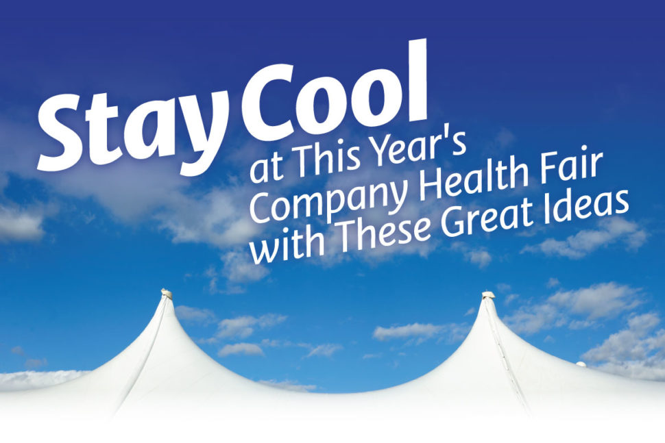 Stay Cool at This Year's Company Health Fair with These Great Ideas