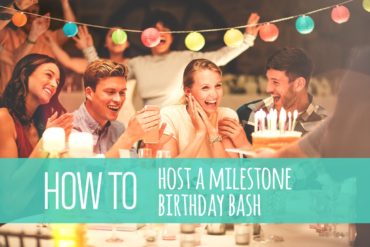 How To Host a Milestone Birthday Bash