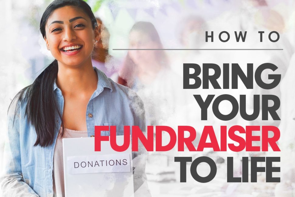 How to Bring Your Fundraiser to Life