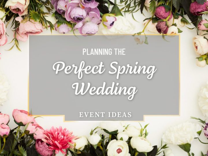 Planning the Perfect Spring Wedding